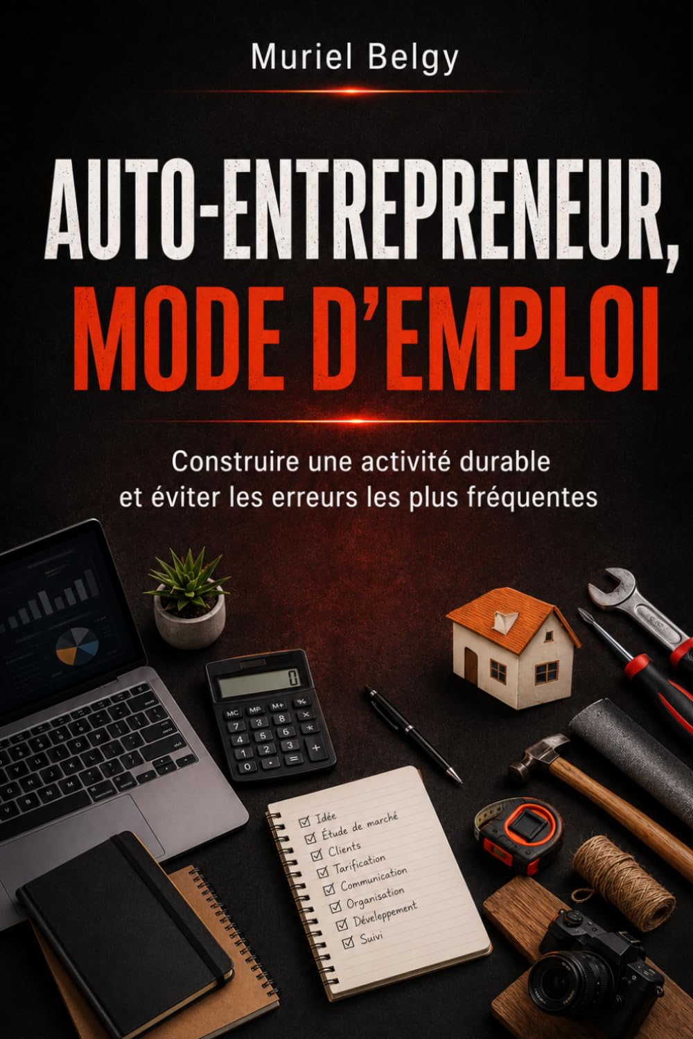 AUTO-ENTREPRENEUR, MODE D'EMPLOI: Construire une activité durable, protéger son énergie et éviter les erreurs les plus fréquentes