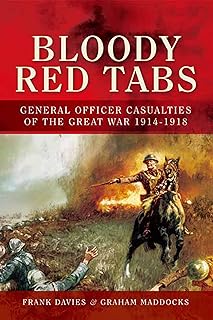 Bloody Red Tabs: General Officer Casualties of the Great War 1914–1918