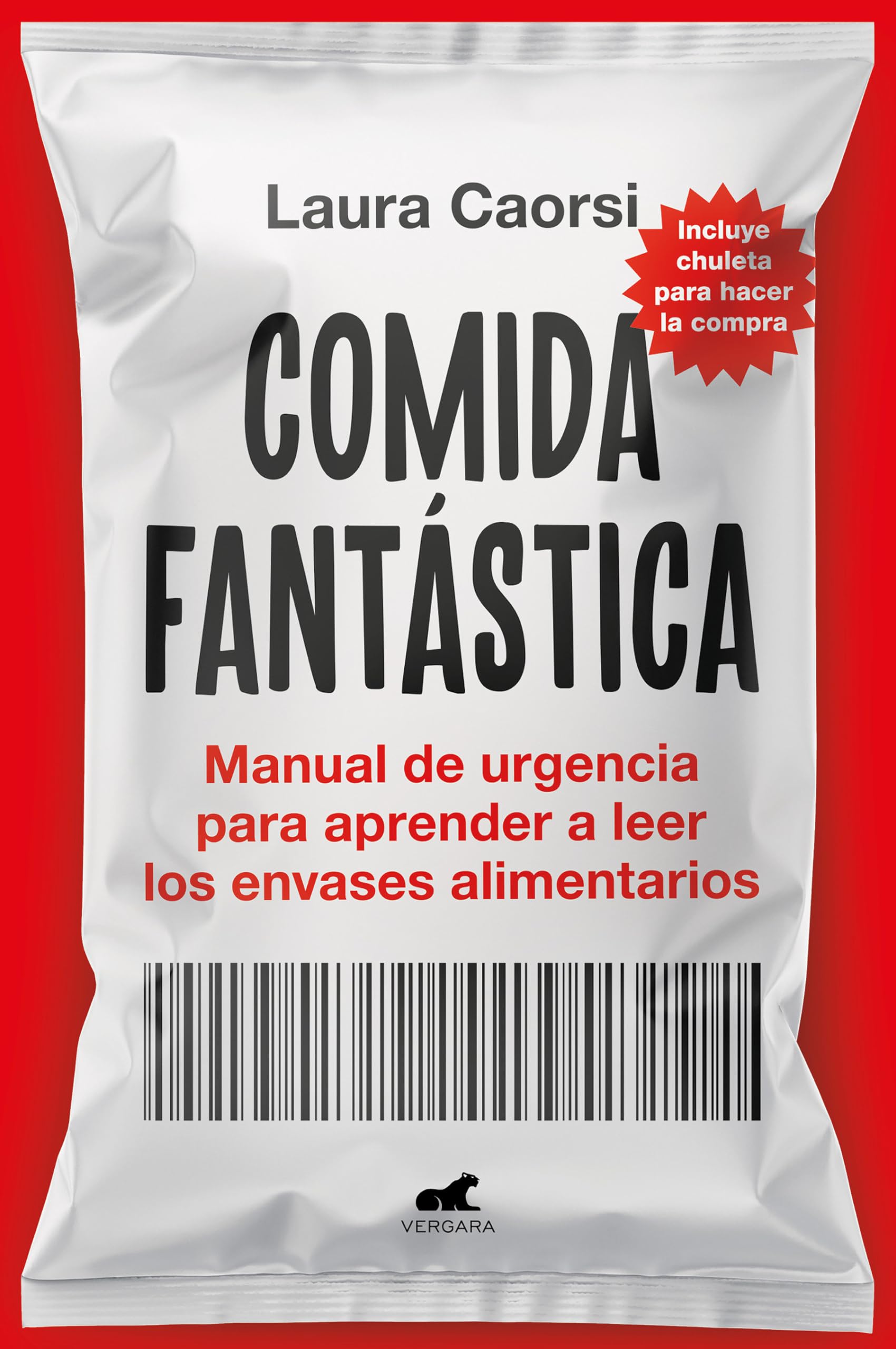 Comida fantástica: Manual de urgencia para aprender a leer los envases alimentarios (Vergara)