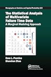 The Statistical Analysis of Multivariate Failure Time Data (Chapman & Hall/CRC Monographs on Statistics and Applied Probability)