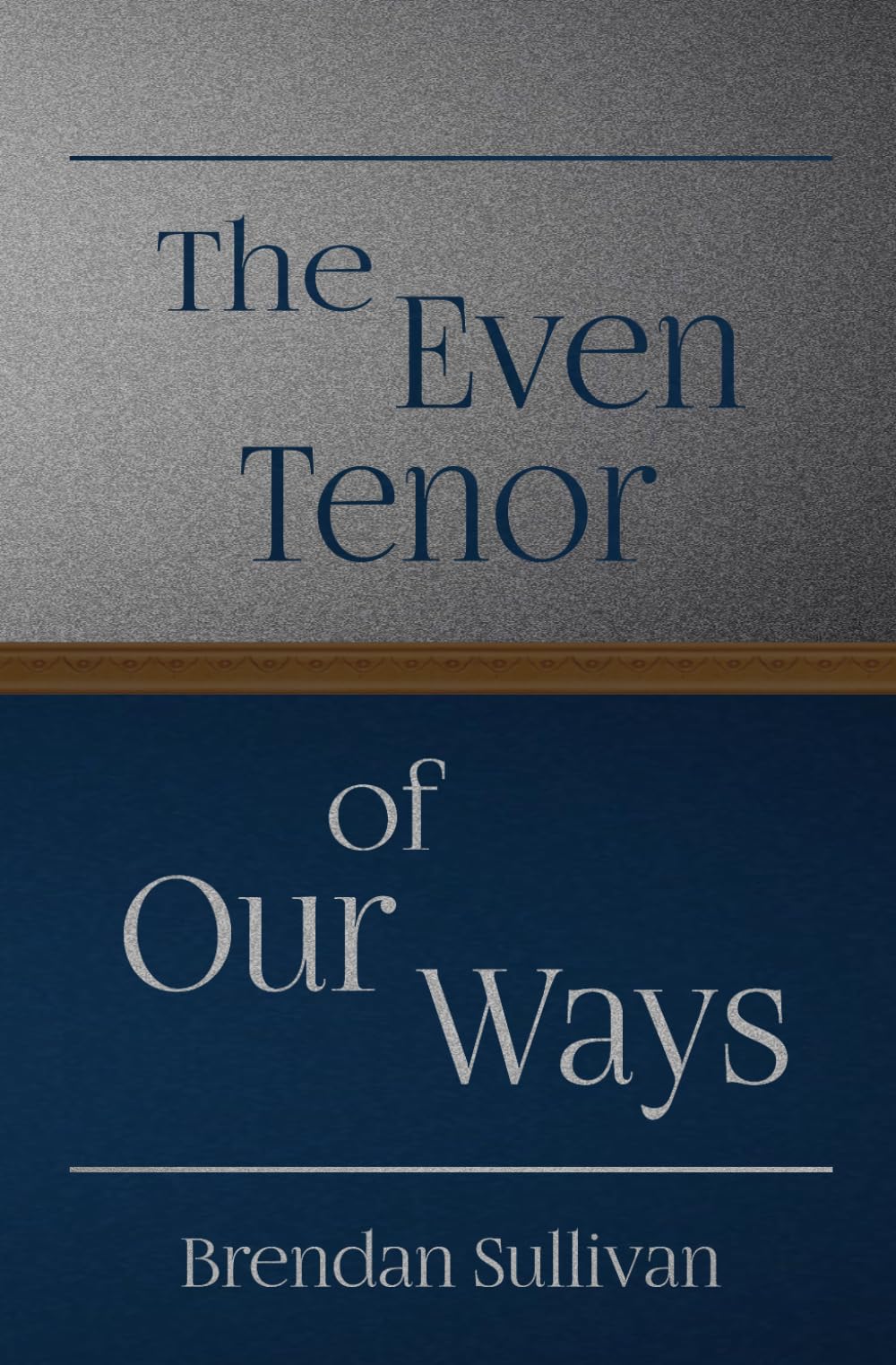 The Even Tenor of Our Ways