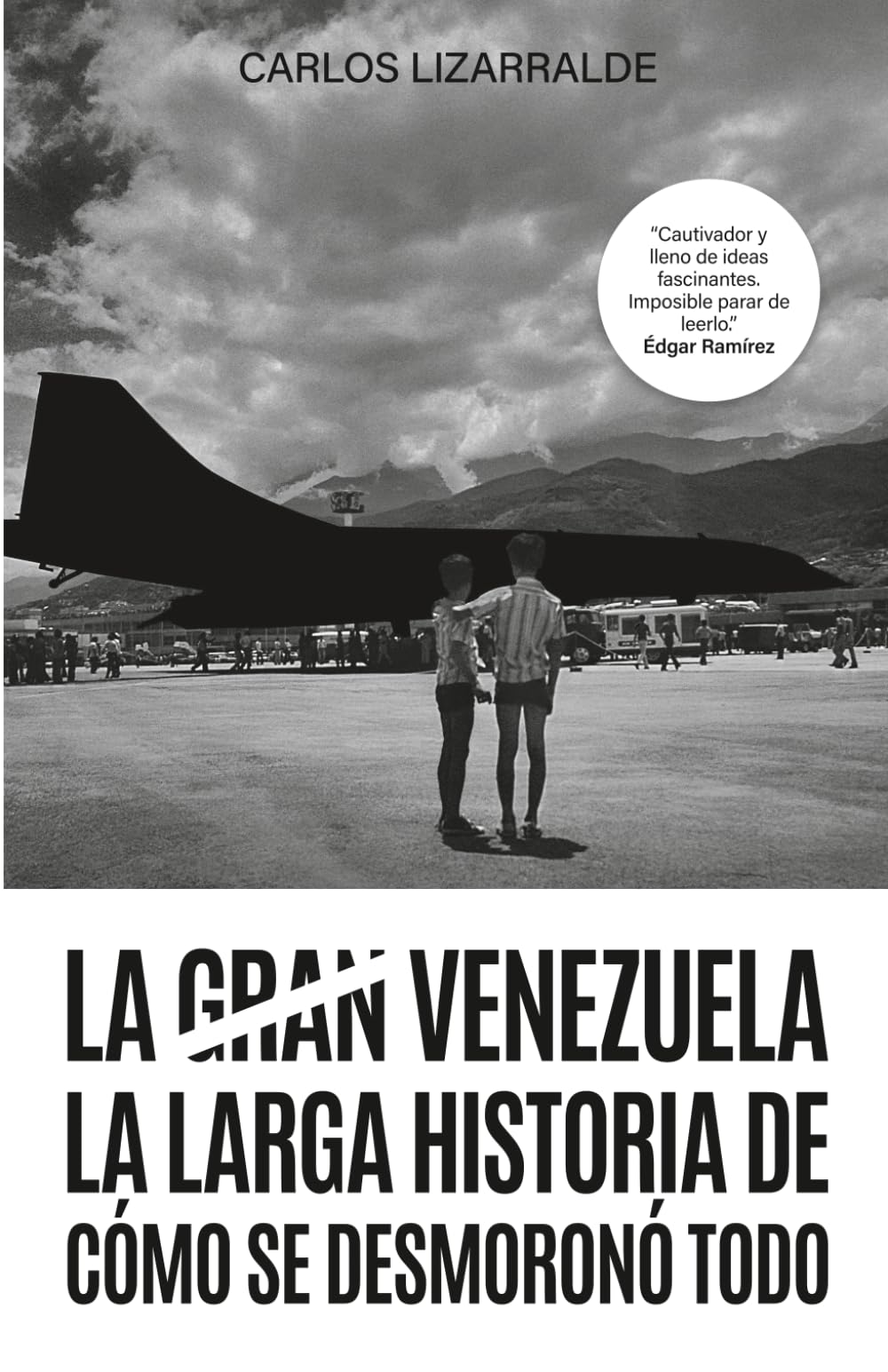 La gran Venezuela: La larga historia de cómo se desmoronó todo