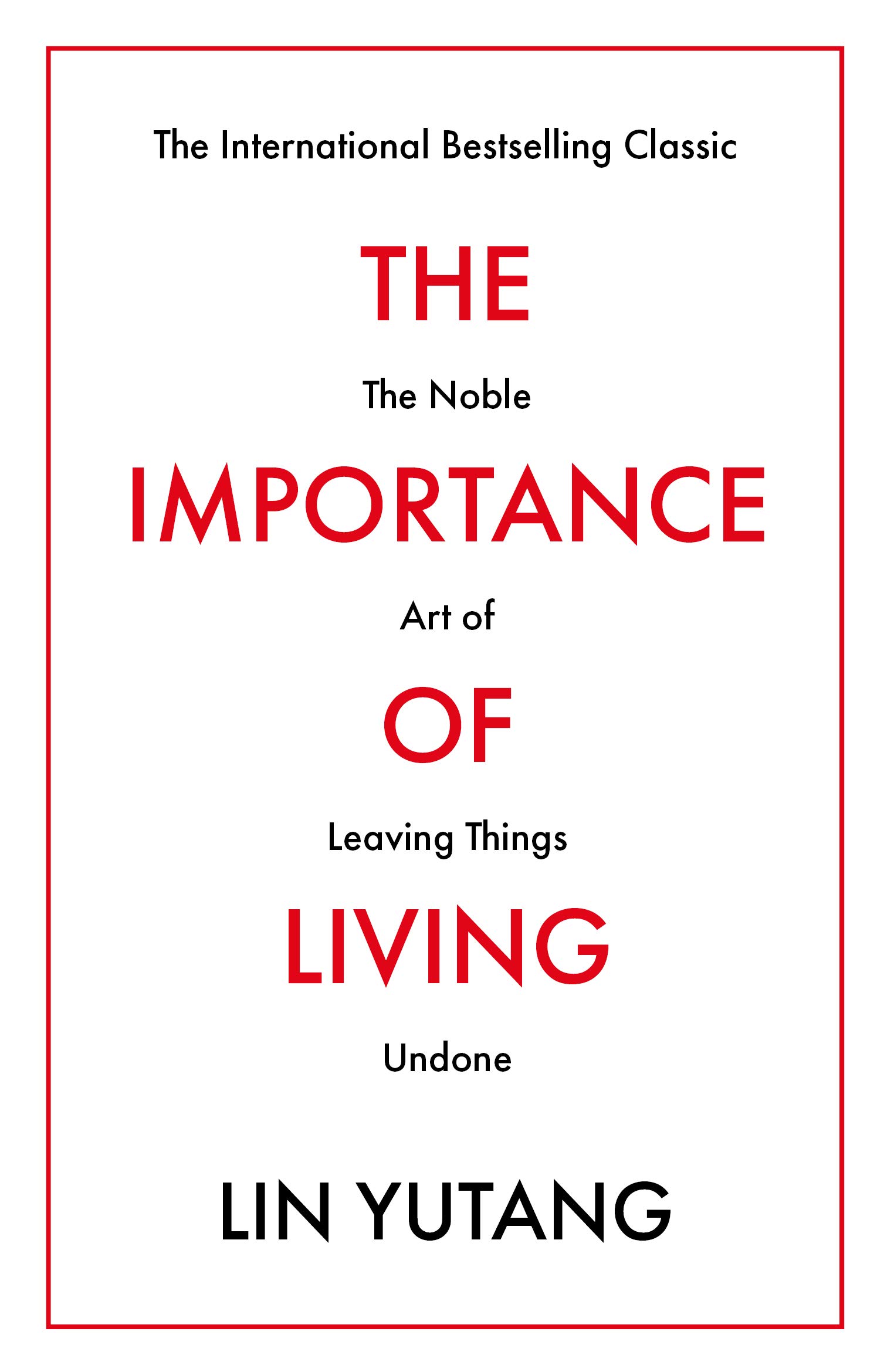 The Importance of Living The international bestselling classic introducing mi...