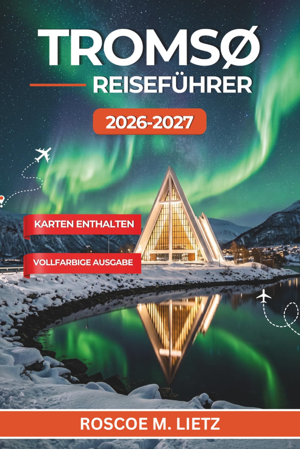 Tromsø Reiseführer 2026-2027: Nordlichter, Walbeobachtung, Hundeschlittenfahrten und praktische Reiserouten für Ihr arktisches Norwegen-Abenteuer