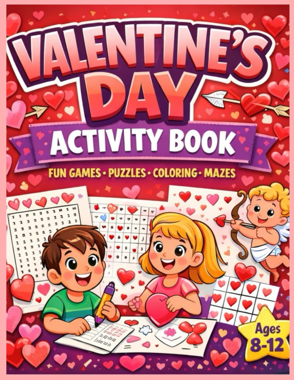 Valentine's Day Gifts: Puzzles, Colouring Pages, Word Games, Mazes & Fun Valentine Activities for Kids Ages 8–12