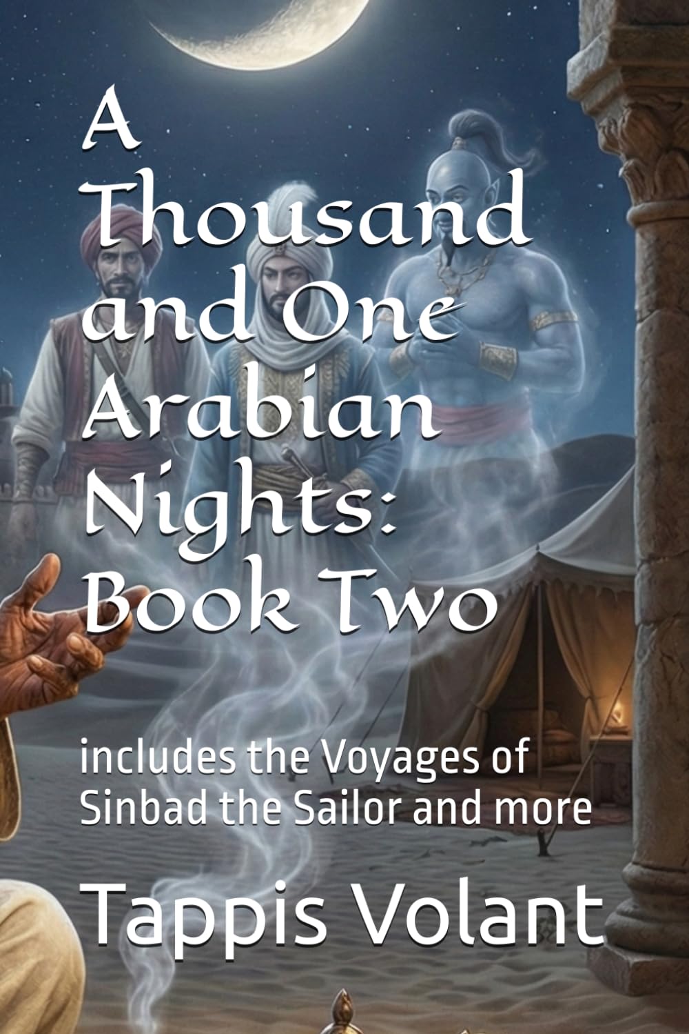 A Thousand and One Arabian Nights: Book Two: includes the Voyages of Sinbad the Sailor and more (The One Thousand and One Arabian Nights saga)