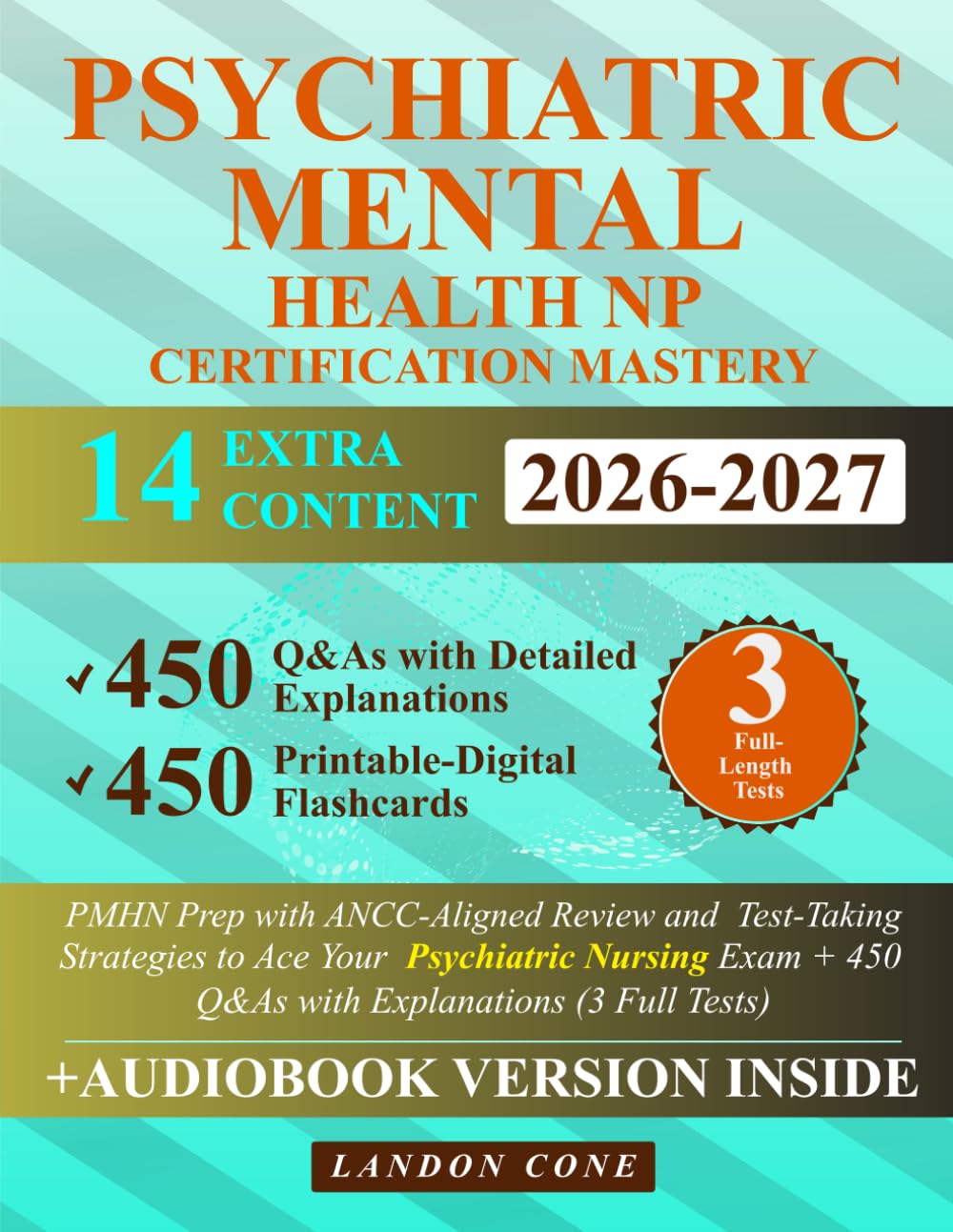 Psychiatric-Mental Health NP Certification Mastery: PMHN Prep with ANCC-Aligned Review and Test-Taking Strategies to Ace Your Psychiatric Nursing Exam + 450 Q&As with Explanations (3 Full Tests)