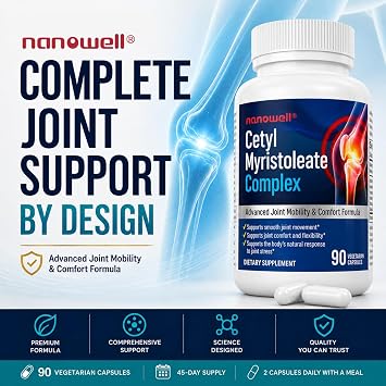 NANOWELL, Cetyl Myristoleate Complex, CMO, Ultra Support for Relief from Joint Discomfort and Stiffness, Advanced Joint Mobility & Comfort Formula 90 Capsules