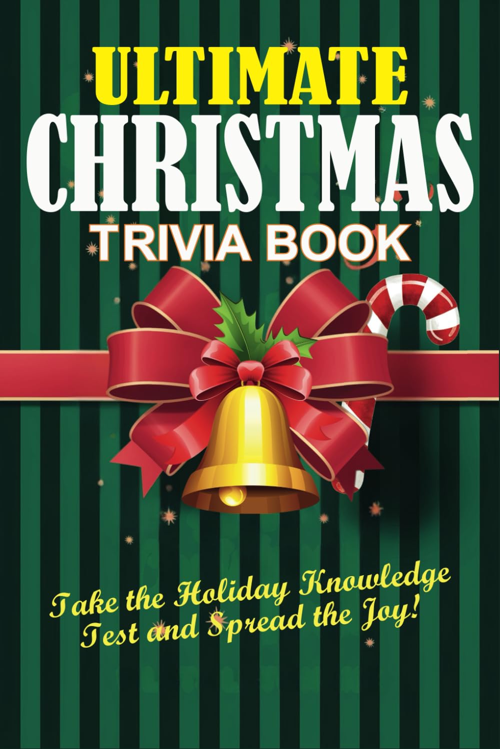 Ultimate Christmas Trivia Book: Take the Holiday Knowledge Test and Spread the Joy!