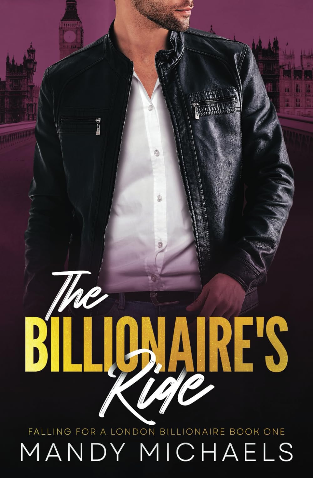 The Billionaire's Ride: 1 (Falling For A London Billionaire)