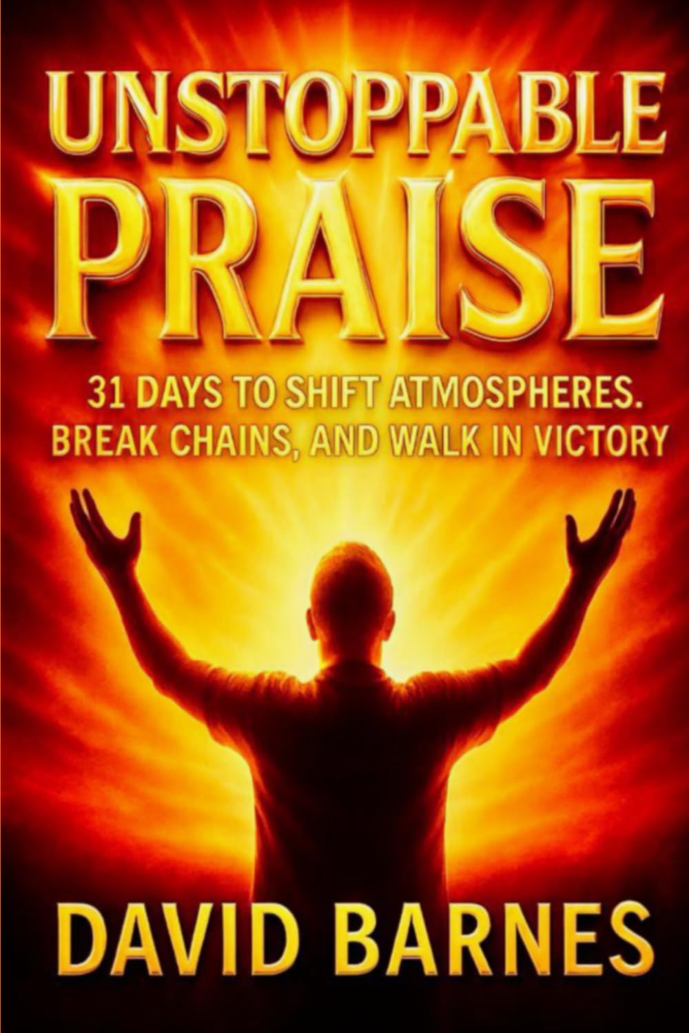UNSTOPPABLE PRAISE: The Power of Praise