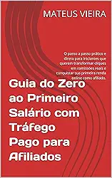 Guia do Zero ao Primeiro Salário com Tráfego Pago para Afiliados