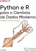 Python e R para o Cientista de Dados Moderno: O melhor de dois mundos