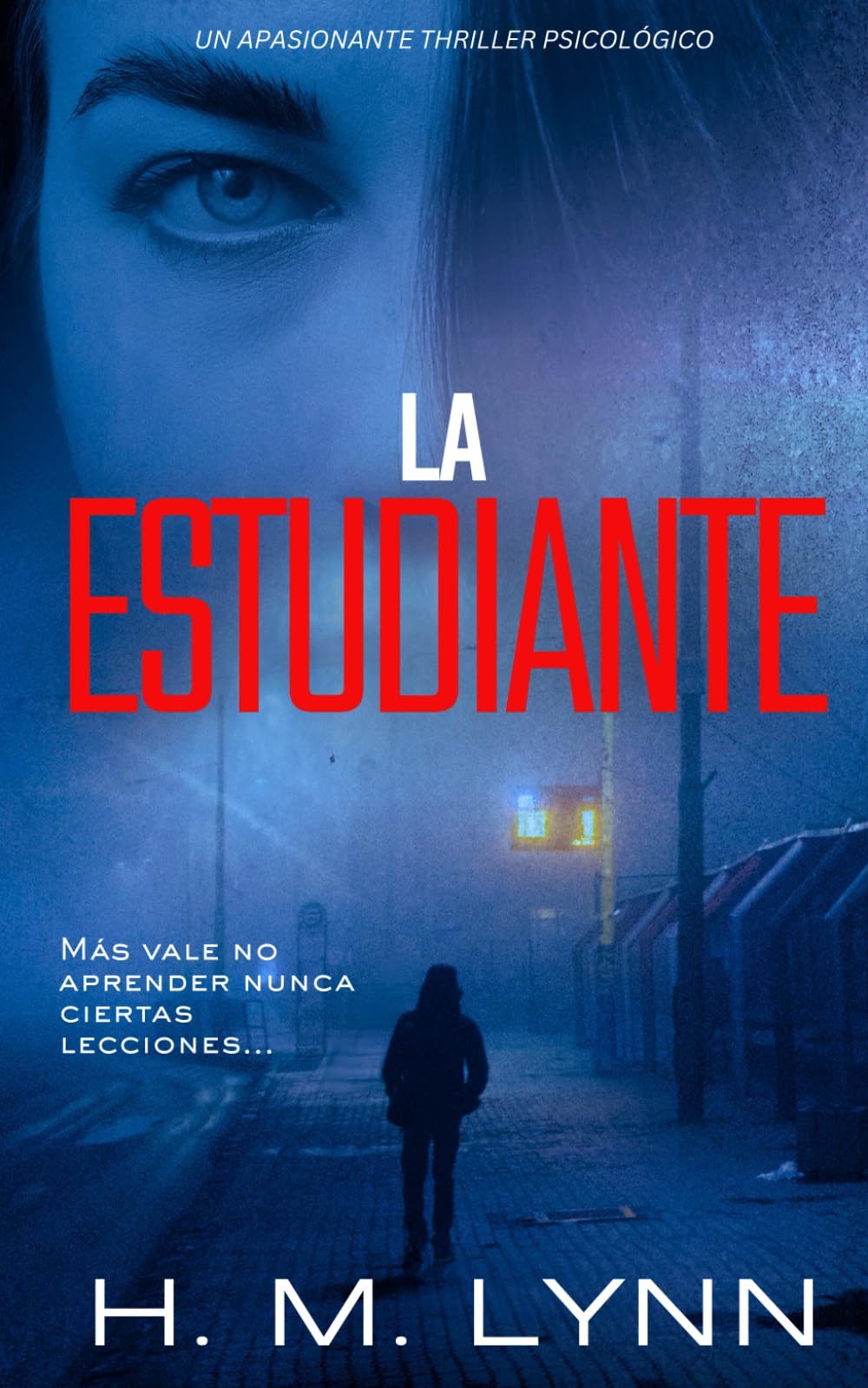 La Estudiante (Colección de Thrillers Psicológicos de H.M. Lynn)