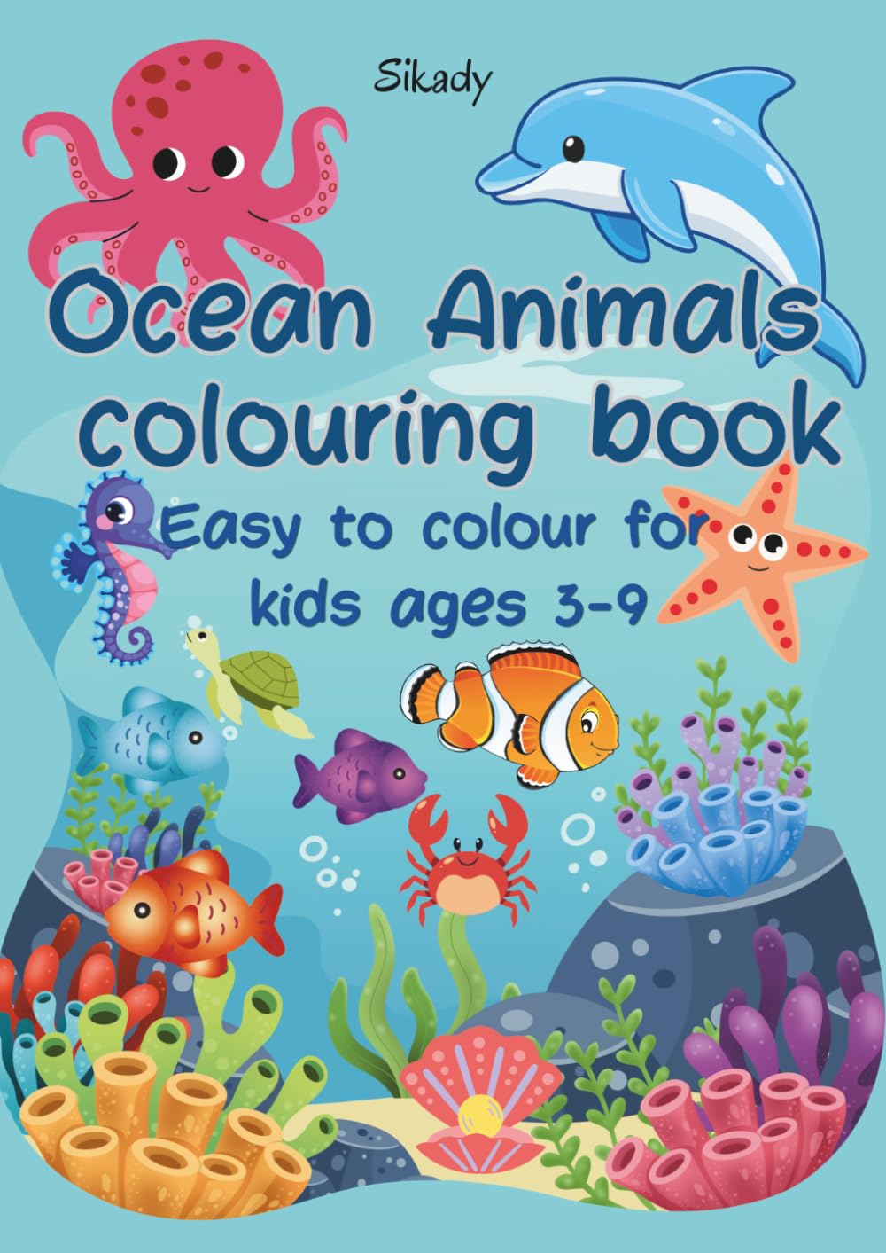 Ocean Animals colouring book: Easy to colour for kids ages 3-9