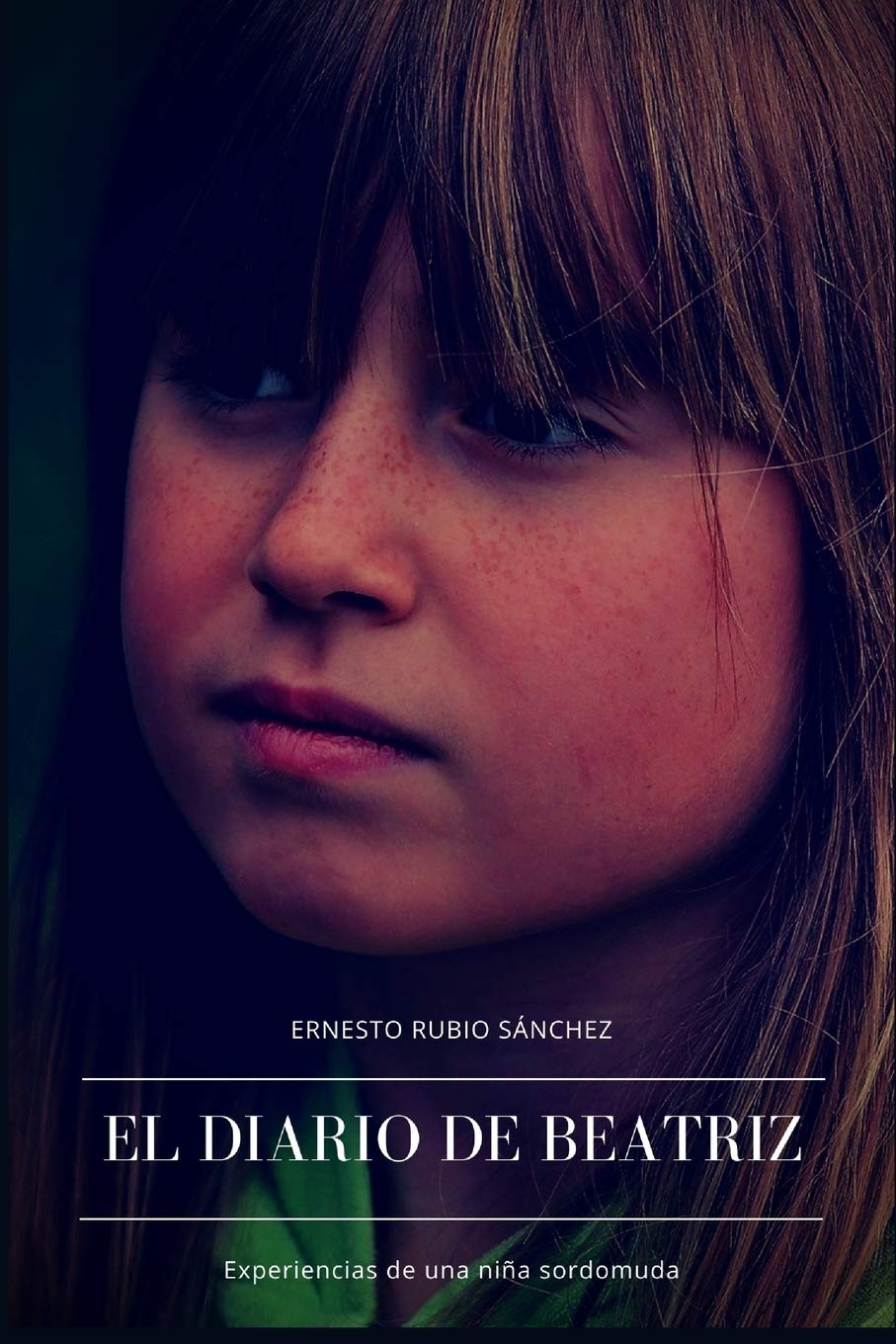 El diario de Beatríz/ The diary of Beatrice: Experiencias de una niña sordomuda/ Experiences of a deaf-mute girl