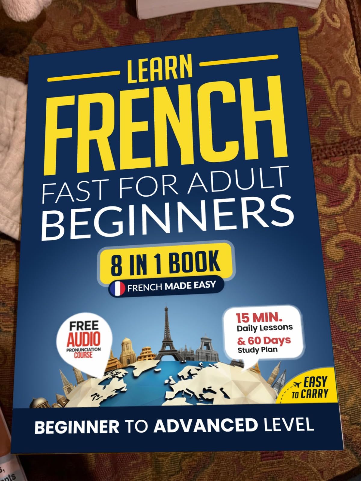 Learn French Fast for Adult Beginners: 8-in-1 Workbook: From Beginner ...