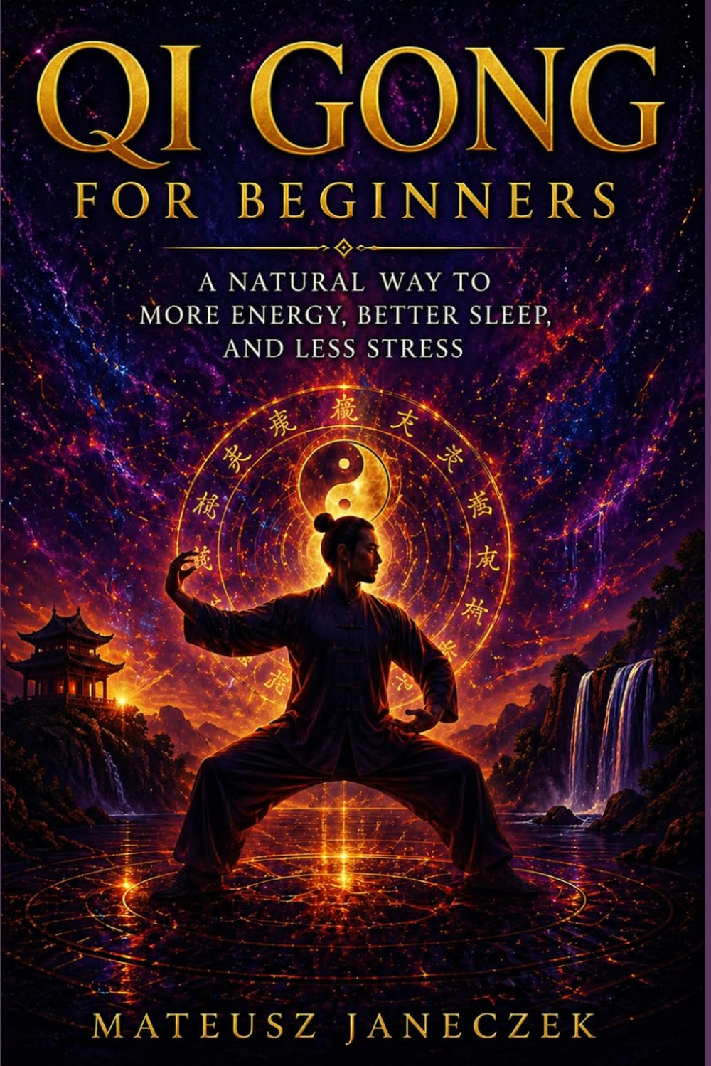 Qi Gong for Beginners – A Natural Way to More Energy, Better Sleep, and Less Stress
