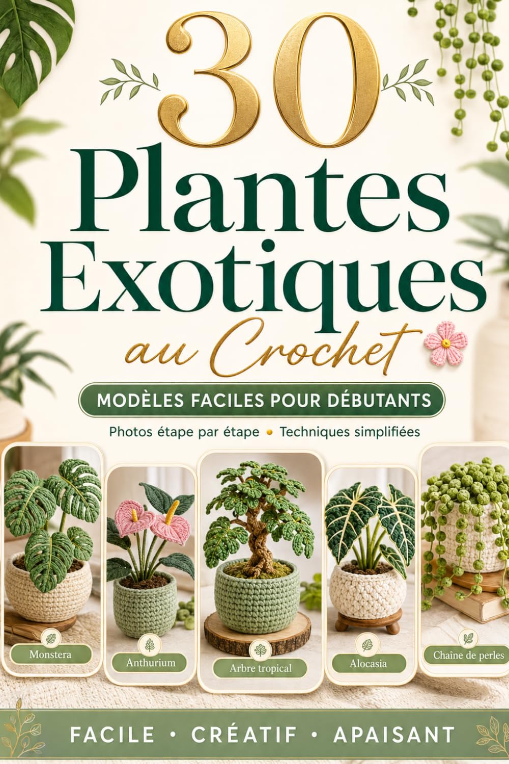 30 Plantes Exotiques au Crochet: Modèles faciles pour débutants avec photos étape par étape