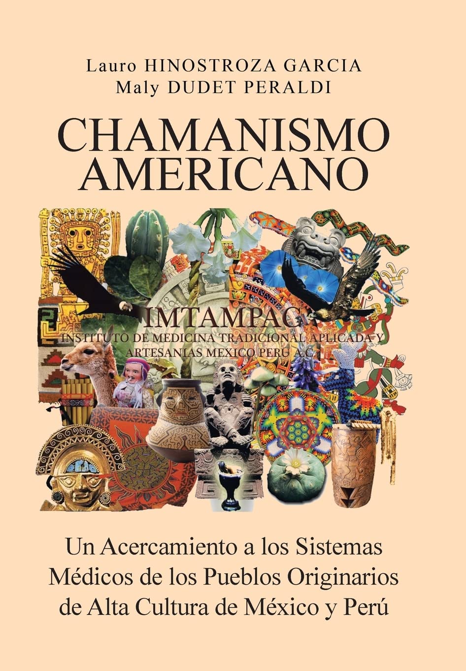 Chamanismo Americano: Un Acercamiento a los Sistemas Médicos de los Pueblos Originarios de Alta Cultura de México y Perú
