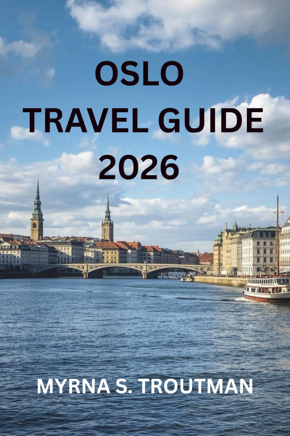 Oslo Travel guide 2026: A Practical Introduction to Life, Culture, and Travel in Norway