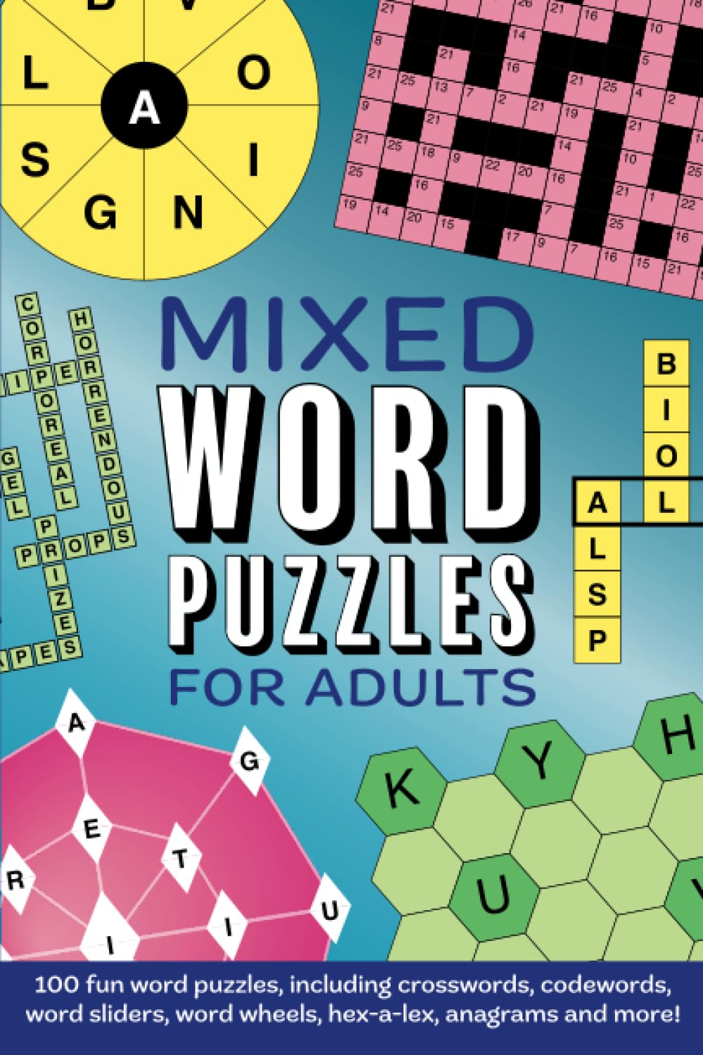 Mixed Word Puzzles for Adults: 100 fun word puzzles including crosswords, codewords, word sliders, word wheels, anagrams and more!