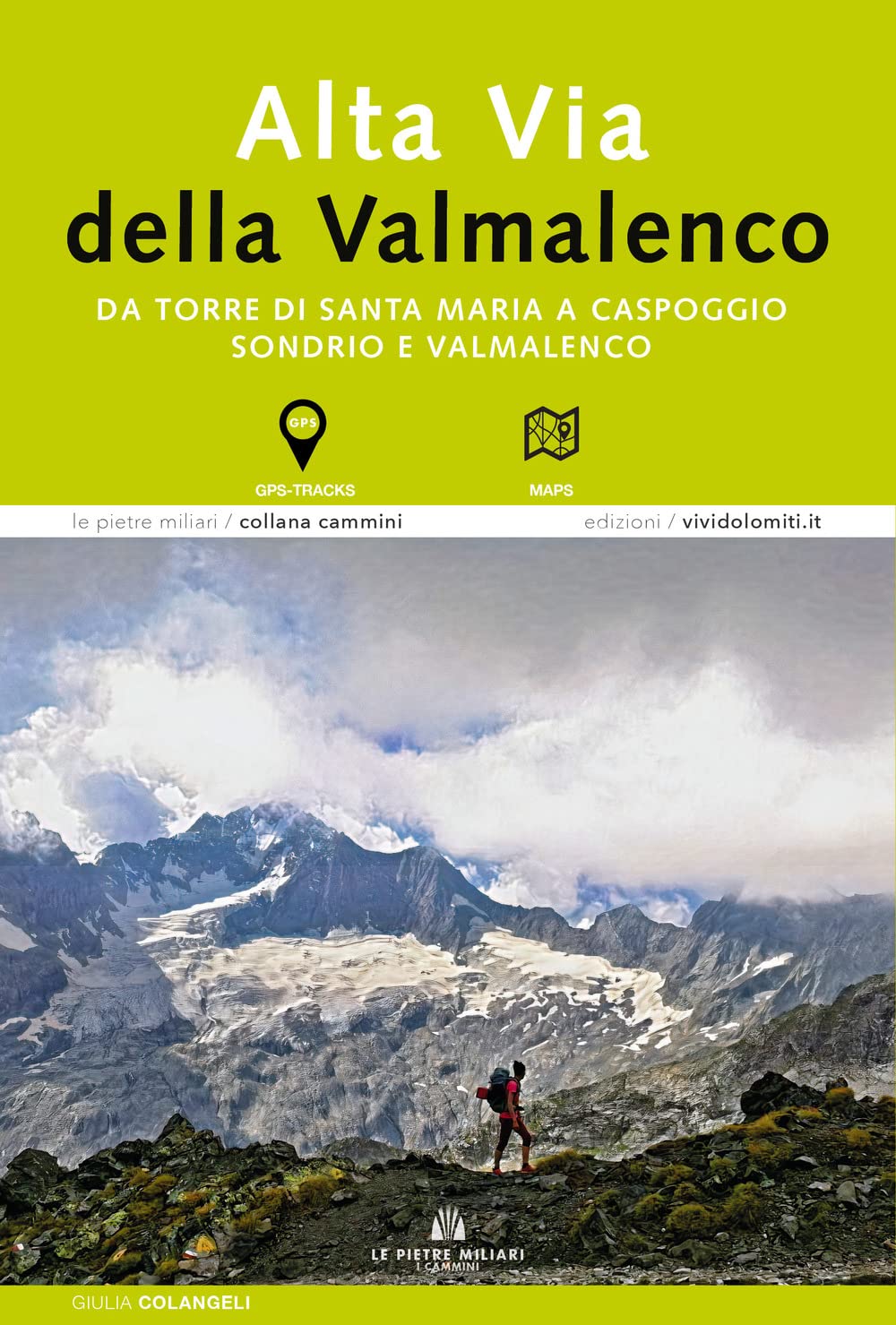 Amazon.it: Alta via della Valmalenco. Da Torre di Santa Maria a Caspoggio.  Sondrio e Valmalenco - Colangeli, Giulia - Libri