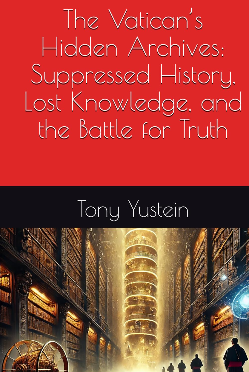 The Vatican’s Hidden Archives: Suppressed History, Lost Knowledge, and the Battle for Truth