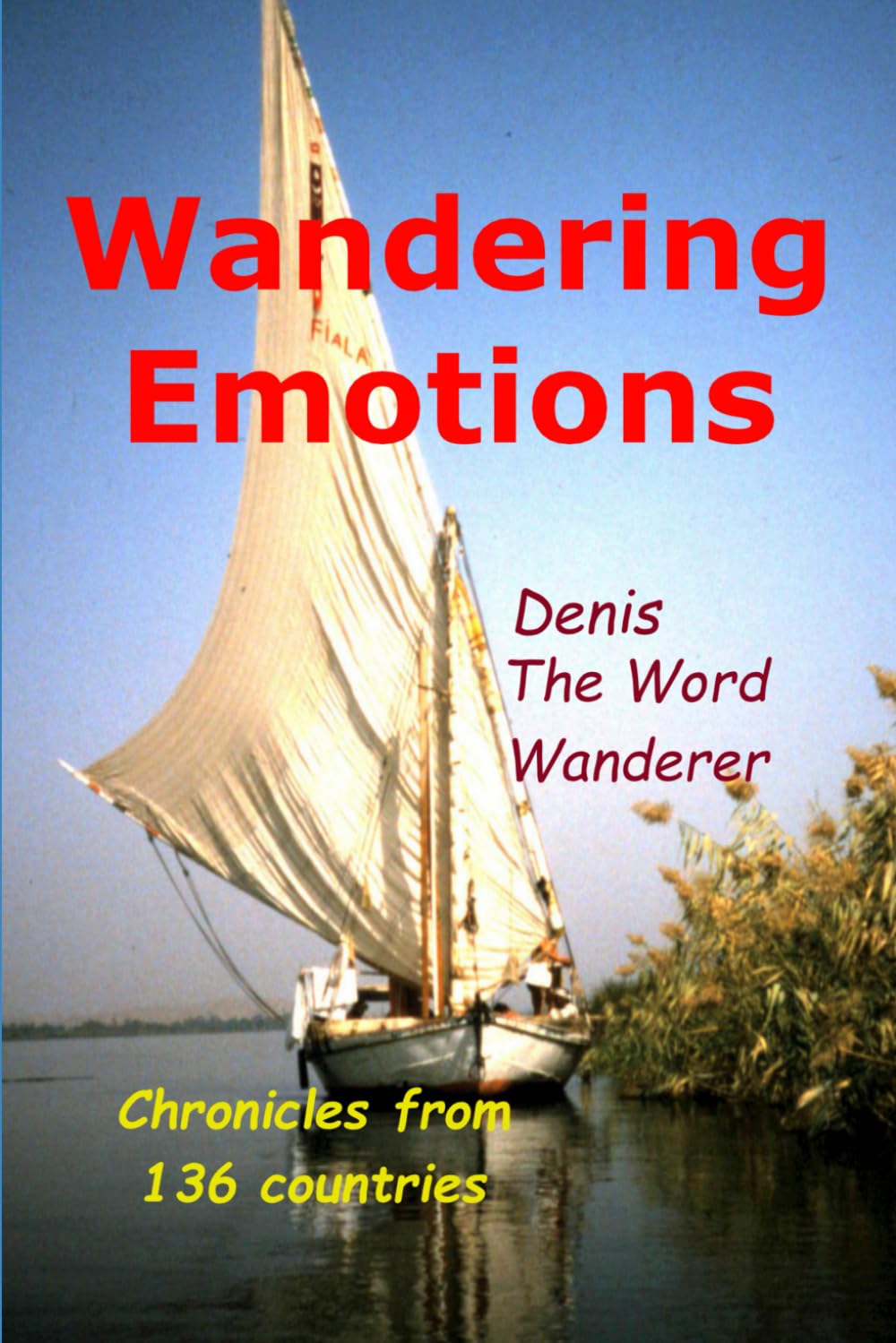 Wandering Emotions: Chronicles from 136 countries (The Word Wanderer)