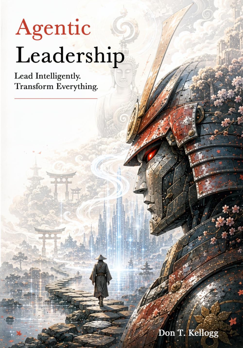 Agentic Leadership: Lead Intelligently. Transform Everything.