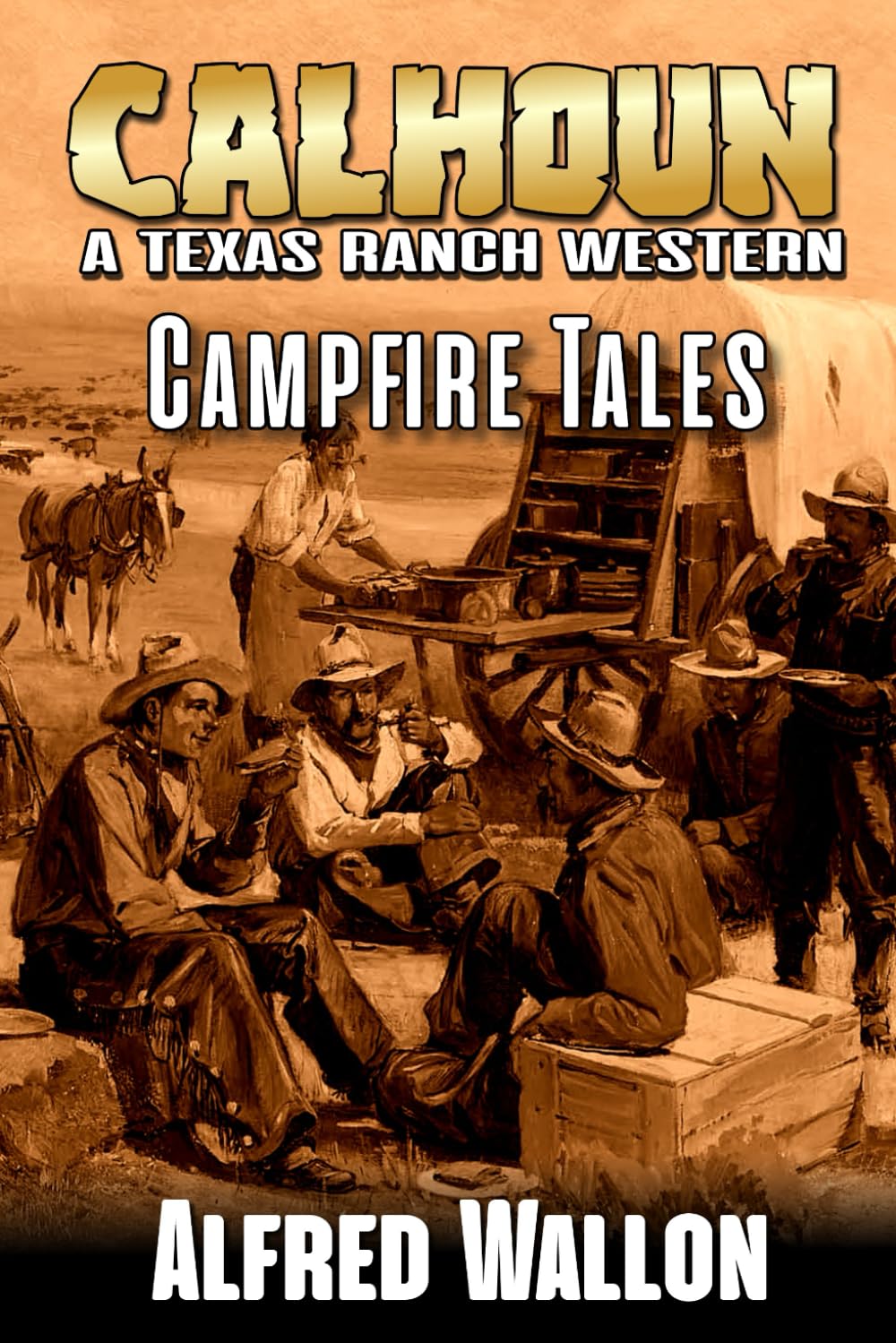 Calhoun: Campfire Tales: A Texas Ranch Western (A Calhoun Western Ranching Series)