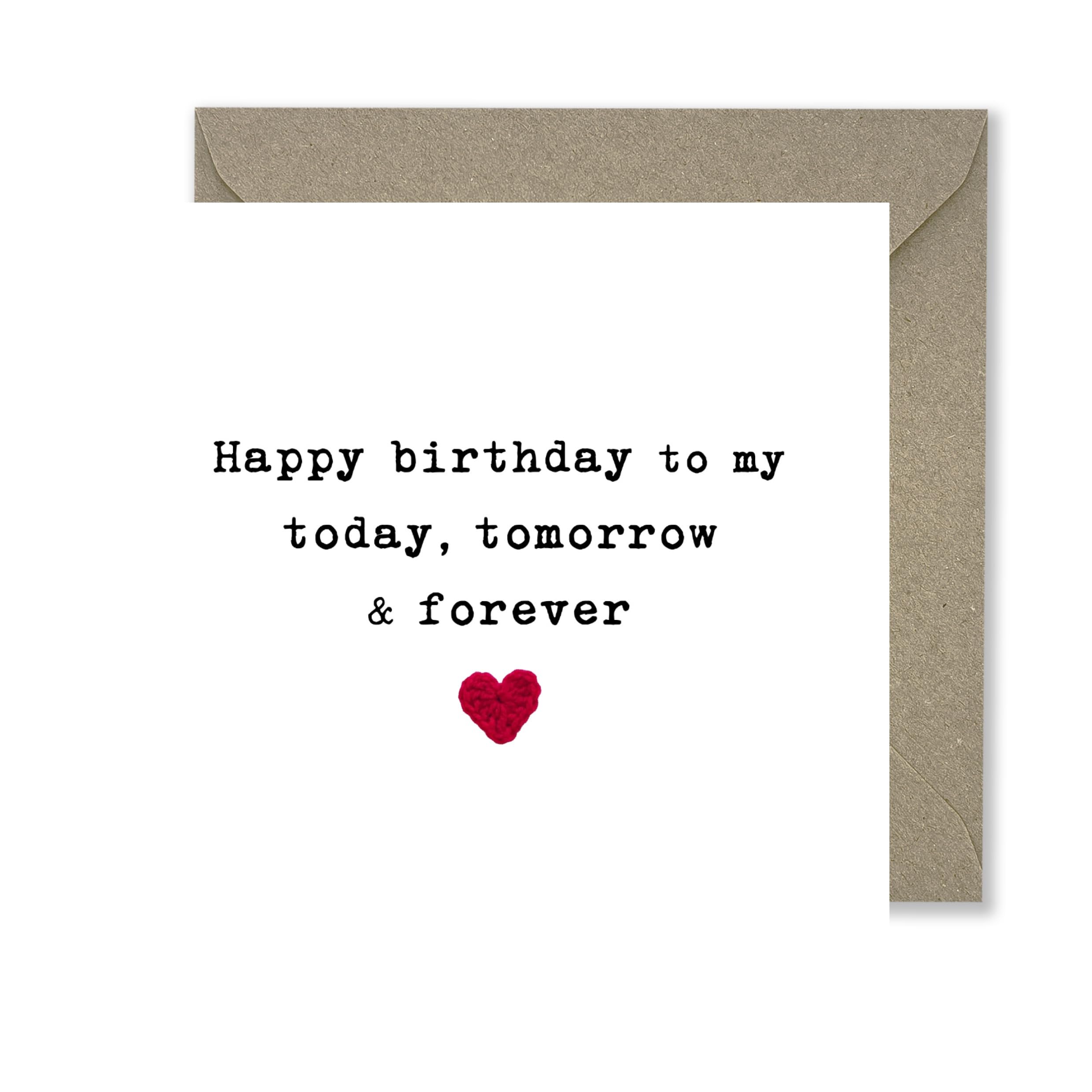 Happy Birthday Card for Wife or Husband - Today tomorrow and forever card - Card for Wifey Hubby Boyfriend Girlfriend Special Person Partner Bday Crochet heart keepsake Greeting Card