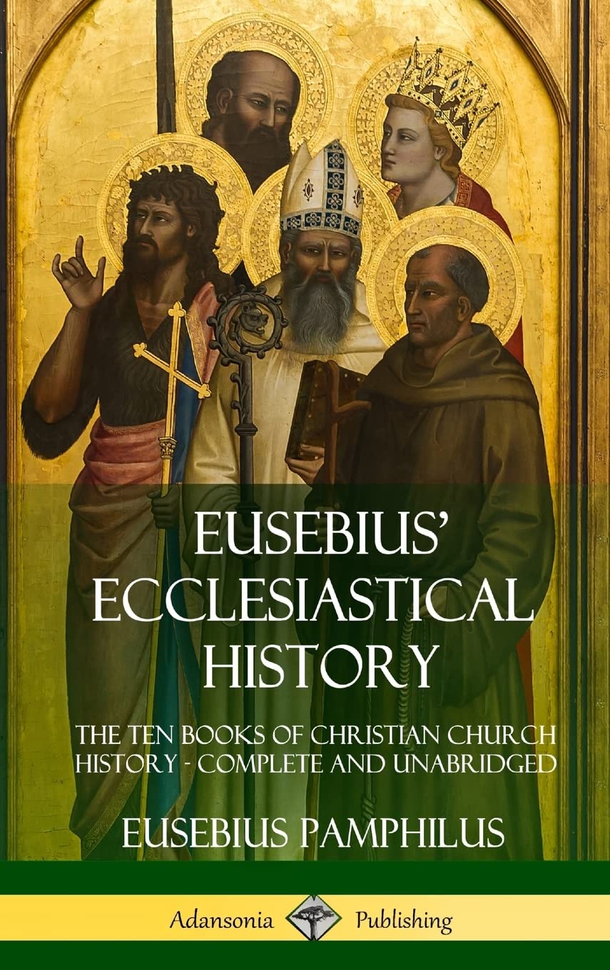 Eusebius' Ecclesiastical History: The Ten Books of Christian Church History, Complete and Unabridged (Hardcover)