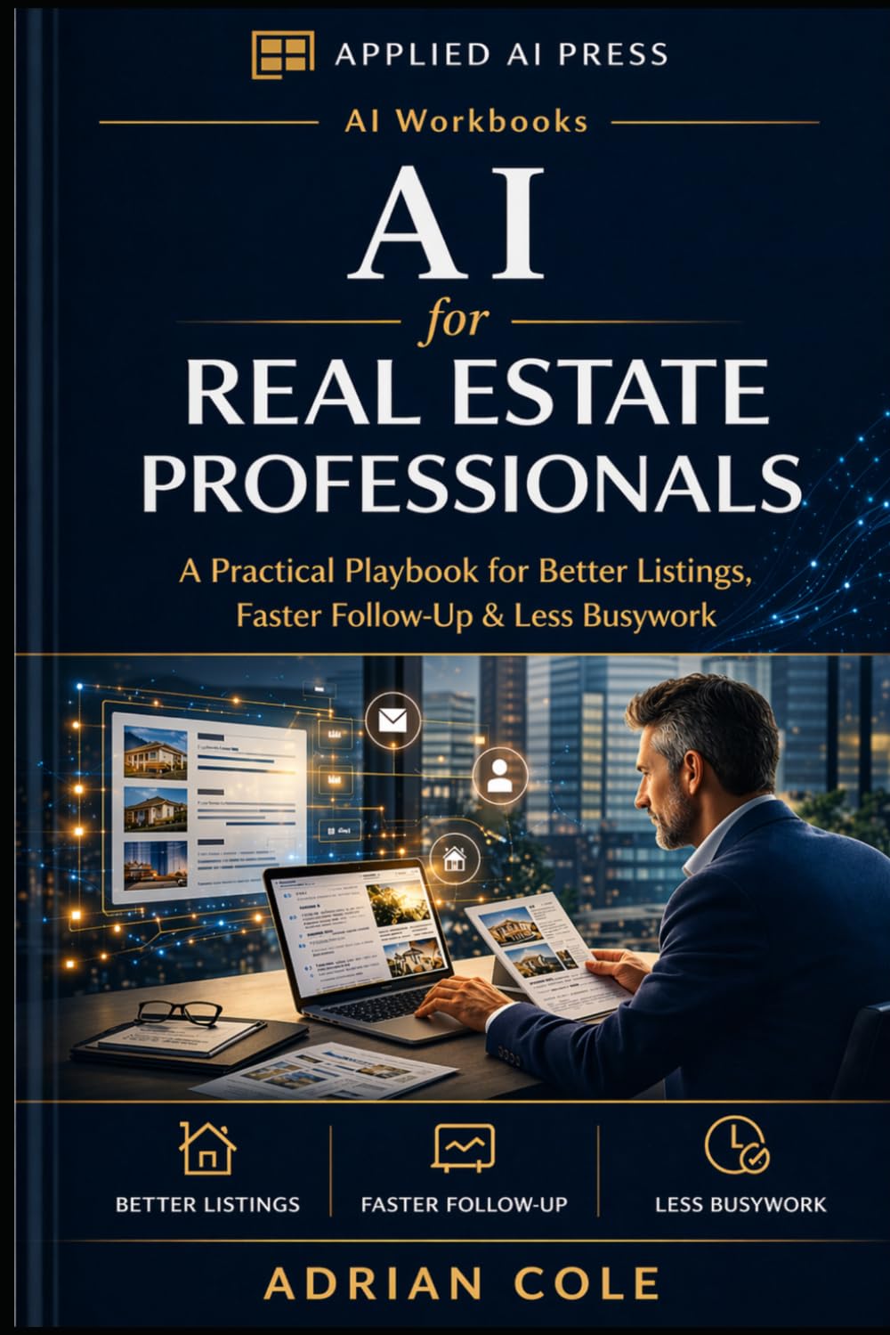 AI for Real Estate Agents and Professionals: A Practical Playbook for Better Listings, Faster Follow-Up & Less Busywork