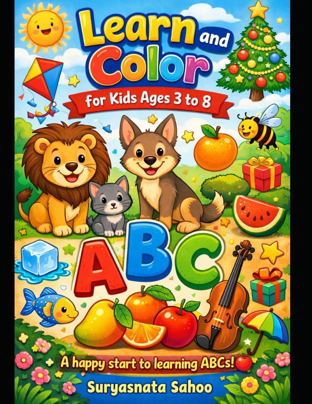 Learn and Colour for Kids Ages 3 to 8: Fun with Letters, Fruits, Animals, and Everyday Objects - A Happy ABC Learning Book for Ages 3 to 8