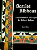 Scarlet Ribbons : American Indian Technique for Today's Quilters