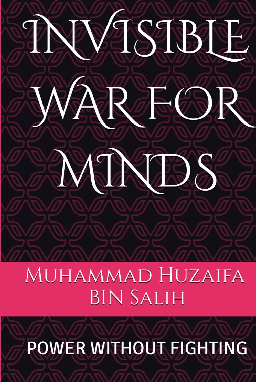 INVISIBLE WAR FOR MINDS: POWER WITHOUT FIGHTING