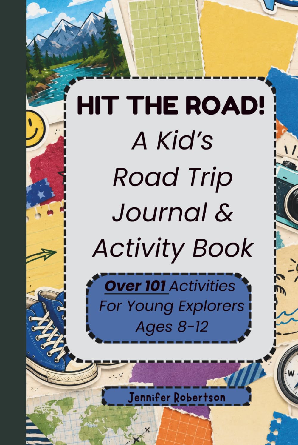 Hit the Road! A Kid's Road Trip Journal & Activity Book: For Young Explorers Ages 8-12