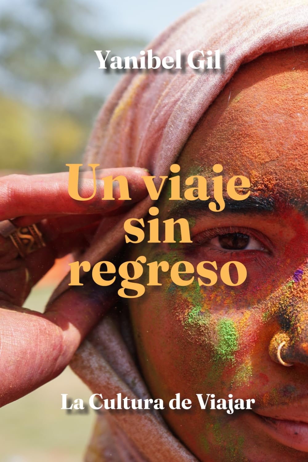 Un viaje sin regreso: De todas las veces que me fui y no regresé siendo la misma.
