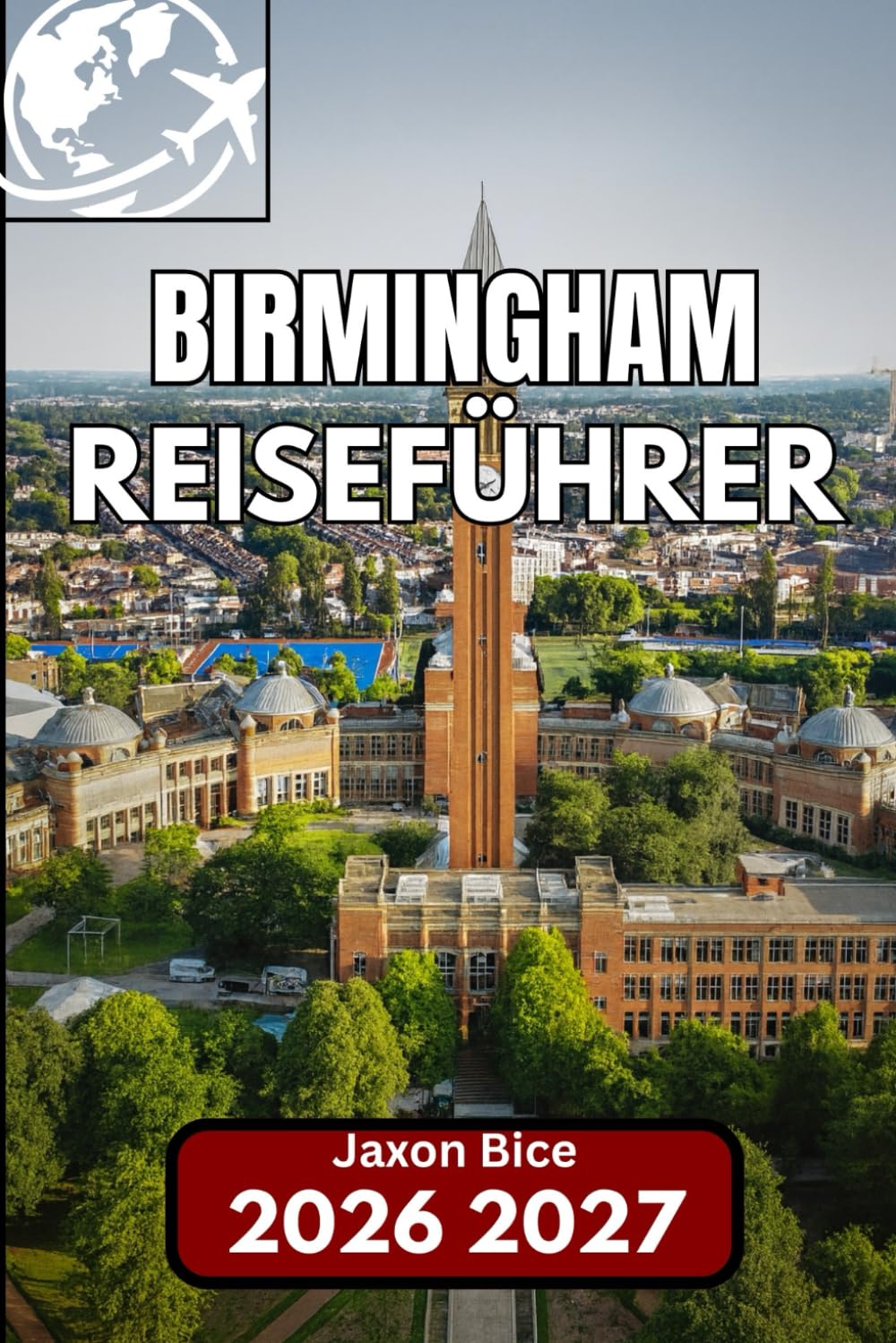Birmingham REISEFÜHRER 2026: Alles, was Sie für ein unkompliziertes Stadterlebnis wissen müssen