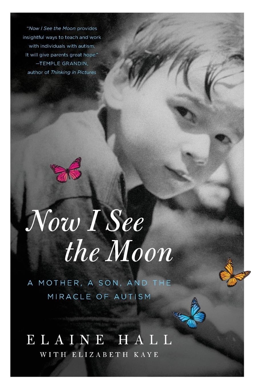 Now I See the Moon: A Mother, a Son, and the Miracle of Autism