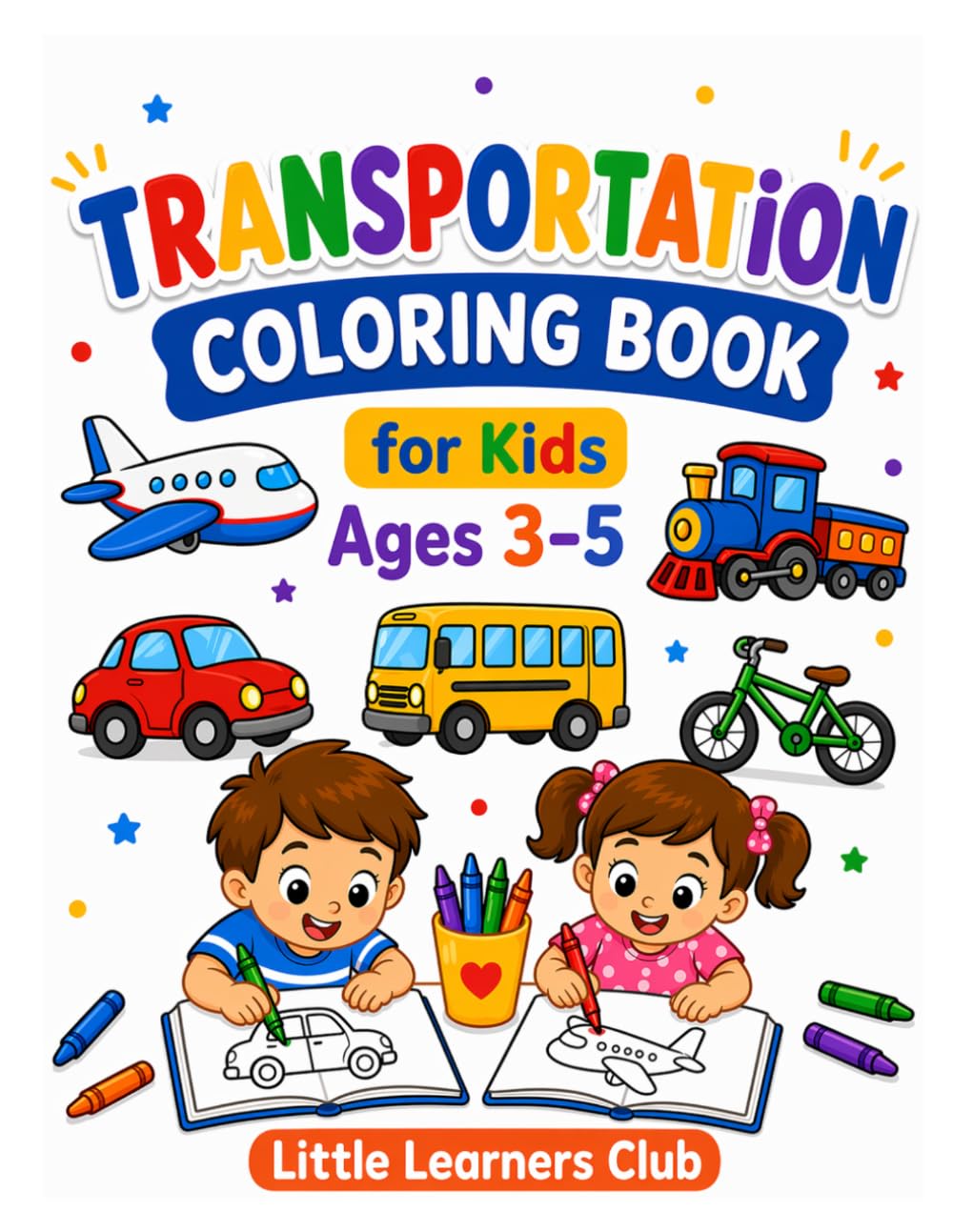 Transportation Coloring Book for Kids Ages 3–5: Fun and Easy Vehicle Coloring Pages with Cars, Trucks, Trains, and More for Toddlers and Preschoolers