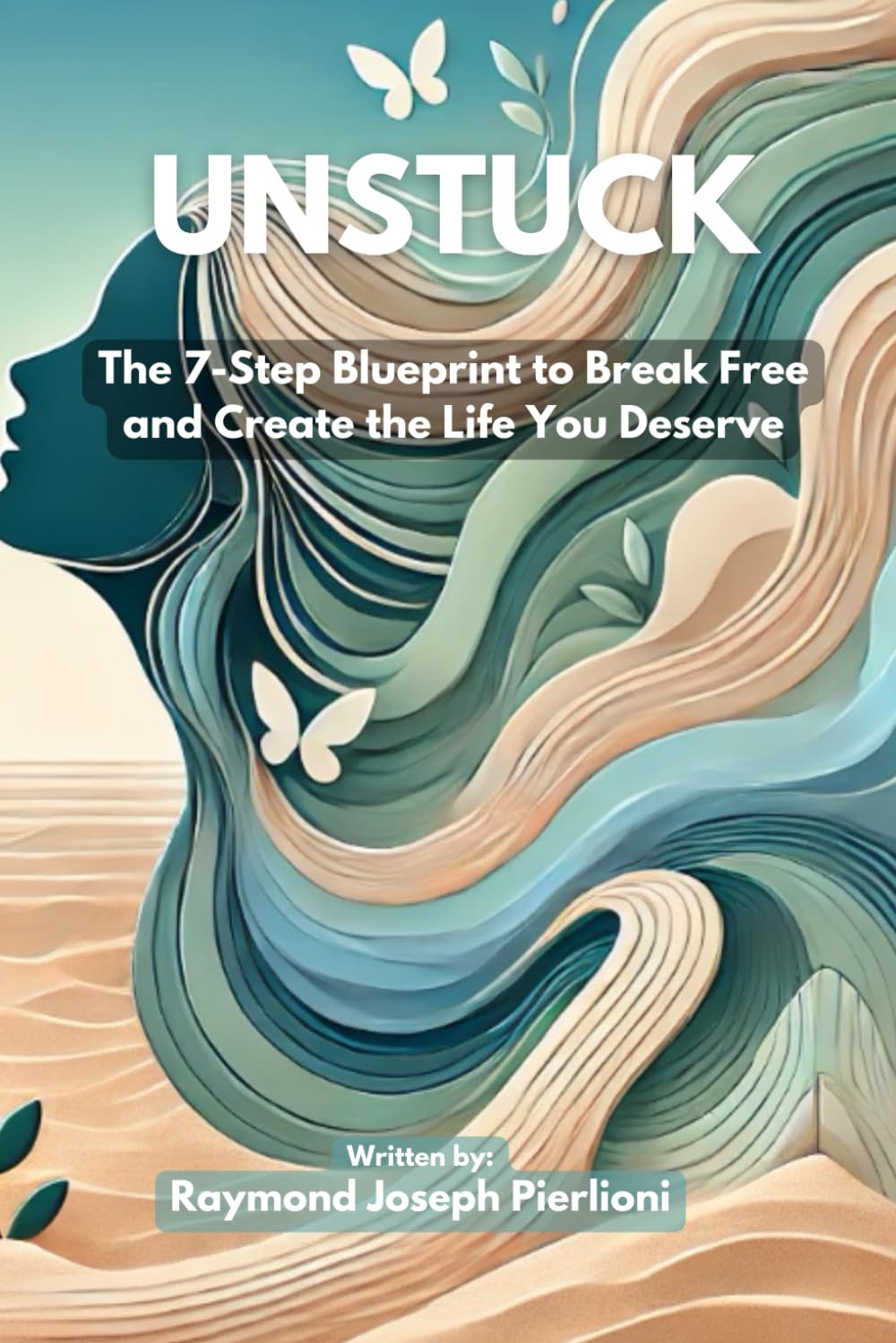Unstuck: The 7-Step Blueprint to Break Free and Create the Life You Deserve