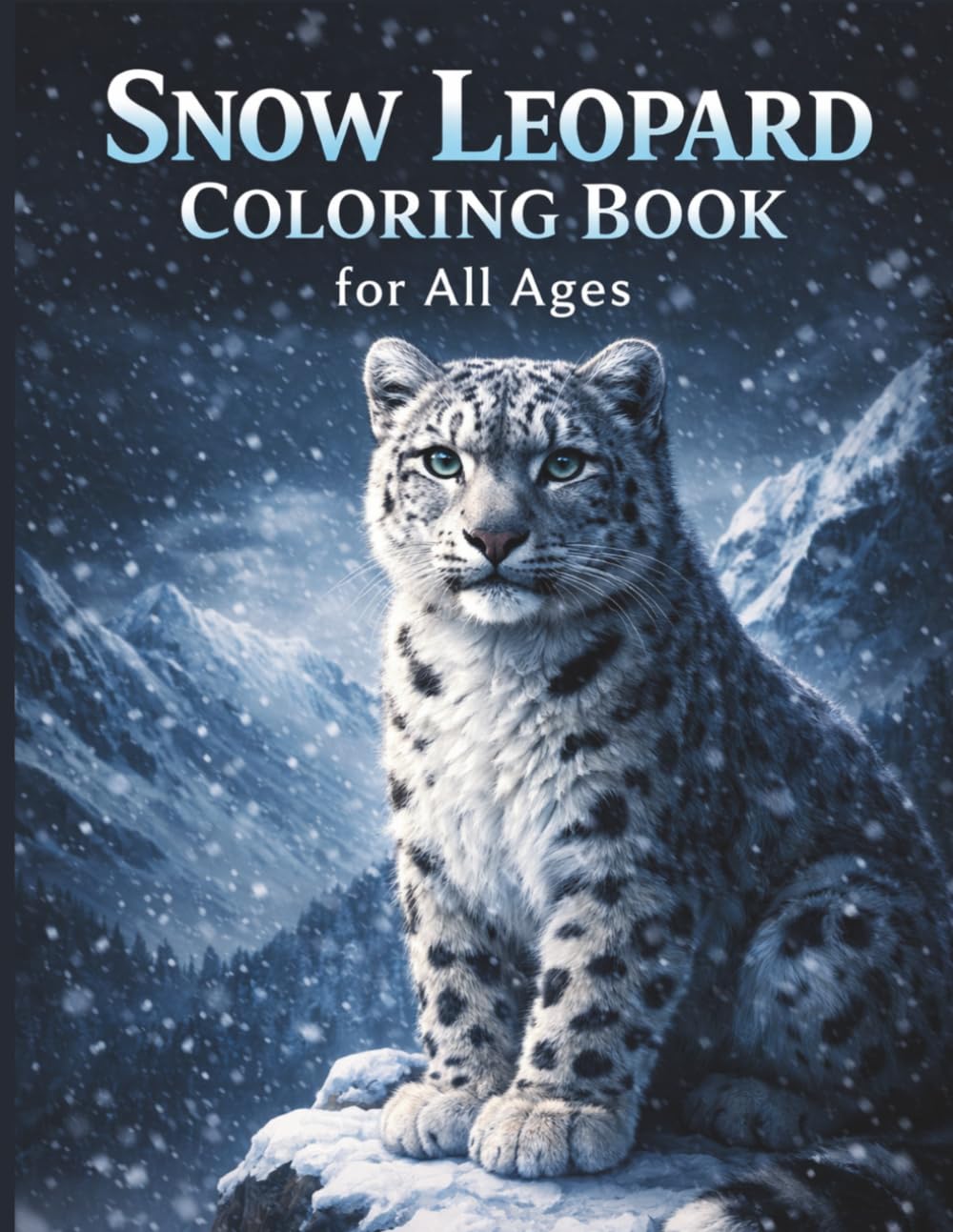 Snow Leopard Coloring Book for All Ages: Realistic, Cute & Relaxing Wildlife Designs for Kids, Teens and Adults: 50 Easy & Detailed Snow Leopard ... Stress Relief, Mindfulness and Fun Learning