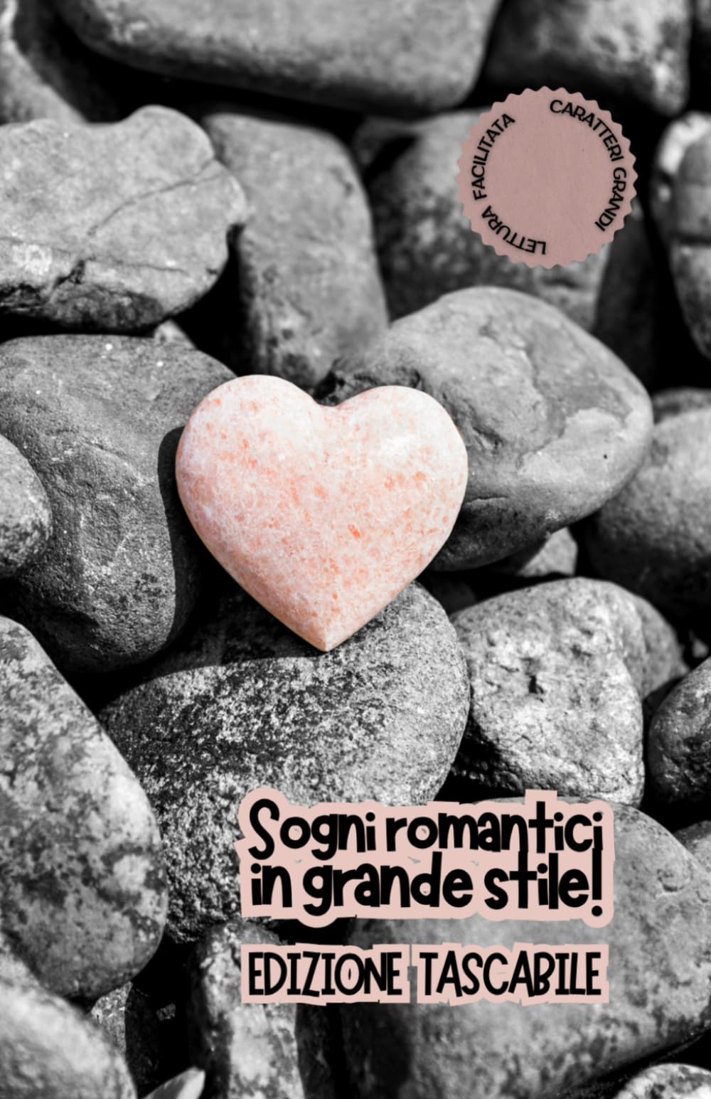 SOGNI ROMANTICI IN GRANDE STILE. EDIZIONE TASCABILE: Lettura facilitata per adulti caratteri grandi (RACCONTI ROSA)