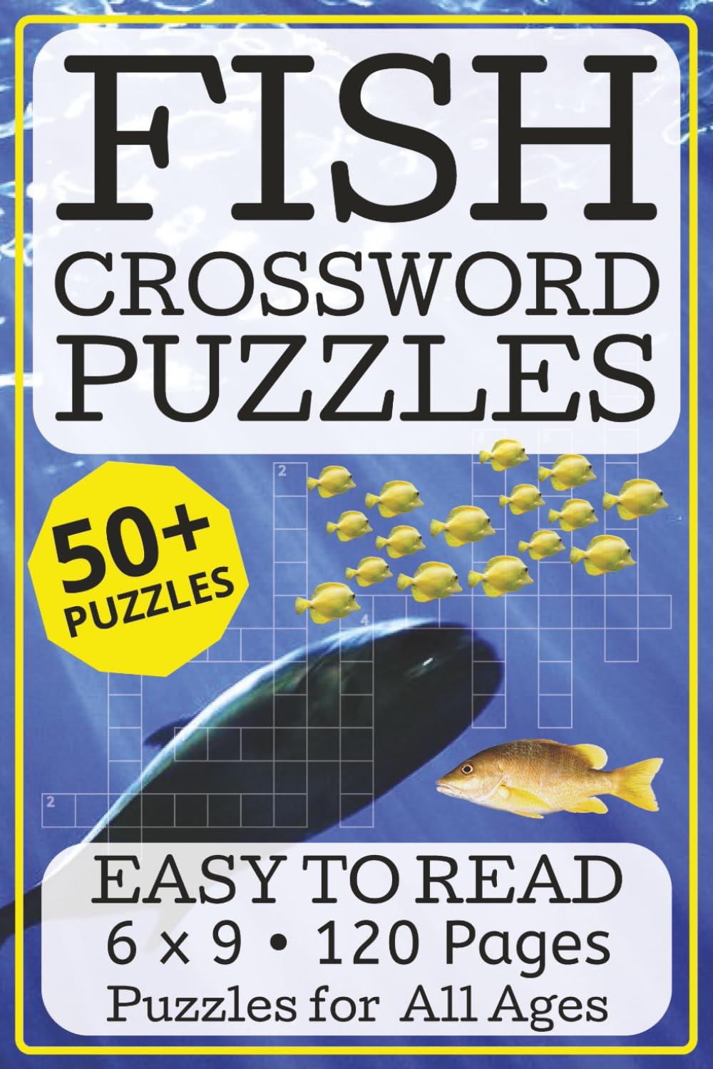 Fish Crossword Puzzles: Fish-themed crossword puzzle book for adults, 6x9", 50+ puzzles, 120 pages, large print with solutions—great gift for fishing ... and fans of aquatic trivia and relaxation.