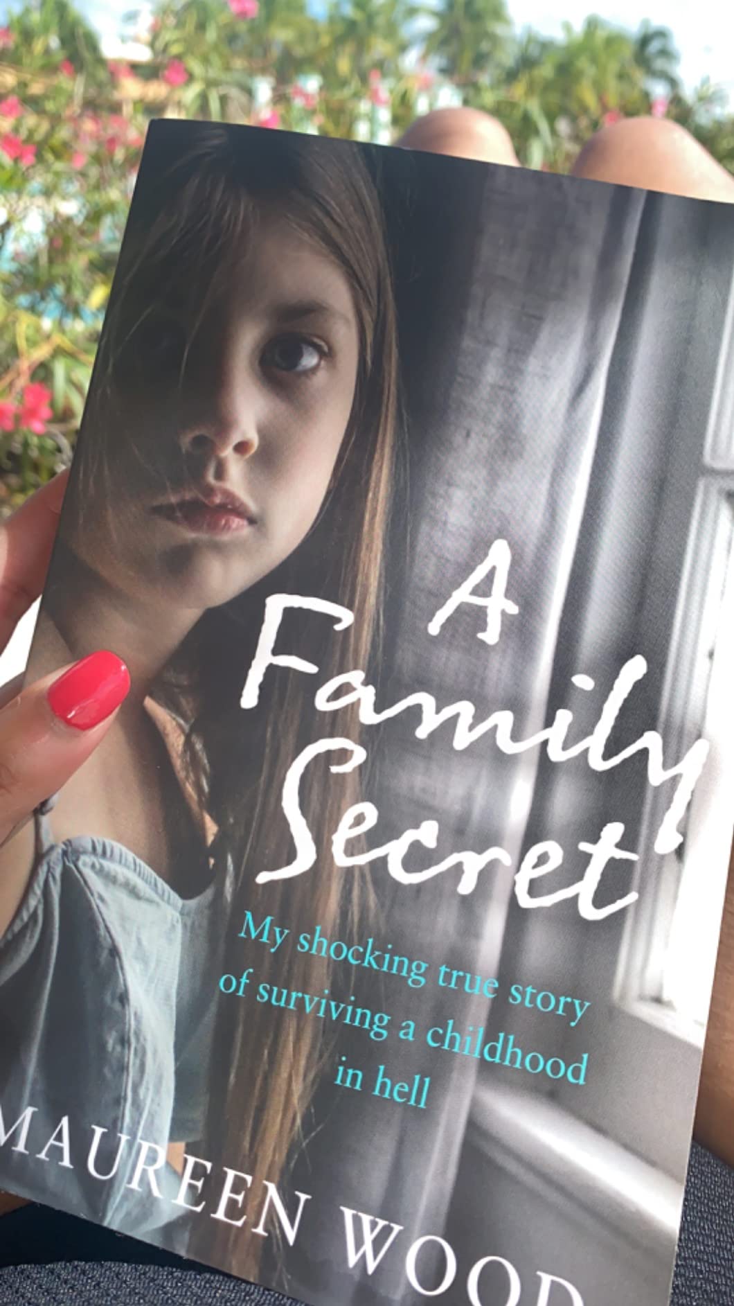 A Family Secret My Shocking True Story of Surviving a Childhood in