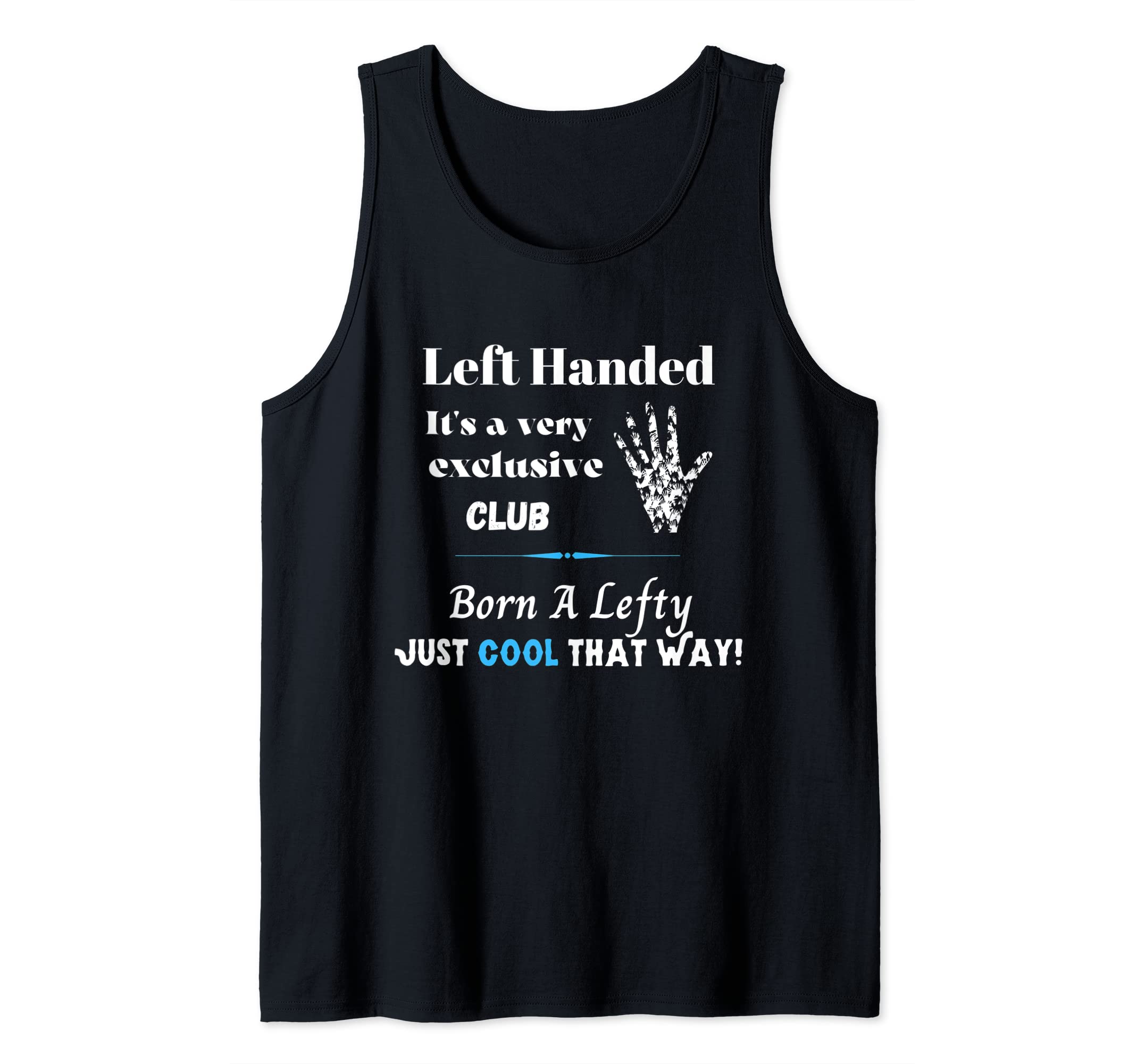 Left Handed Being Born Left Handed is An Exclusive Club Fun Tank Top