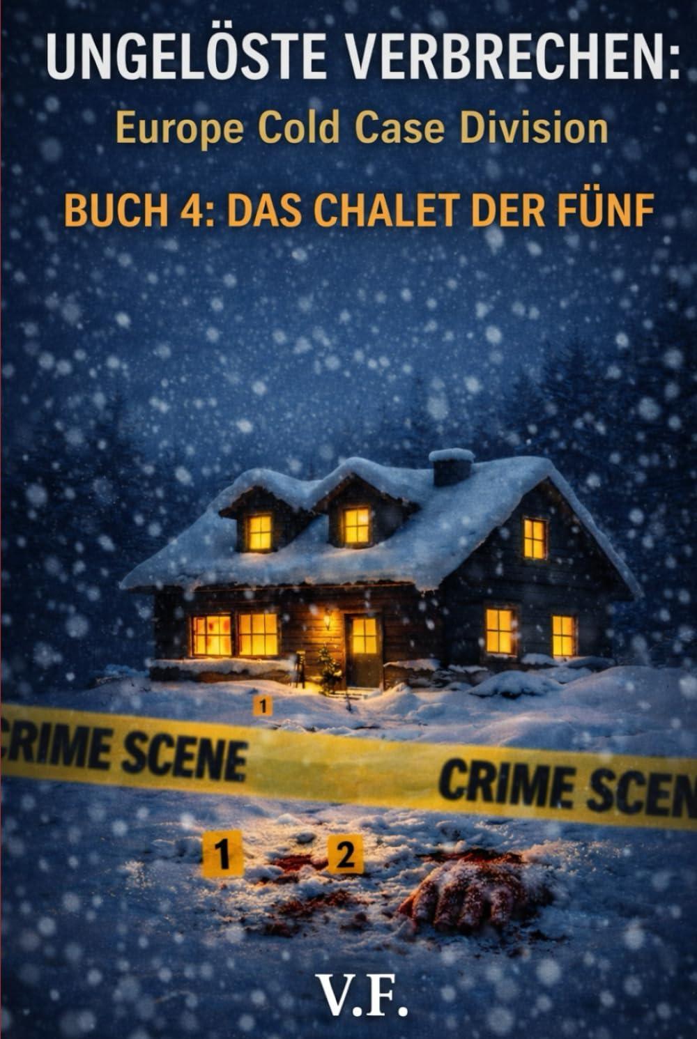 UNGELÖSTE VERBRECHEN: Europe Cold Case Division: BUCH 4: DAS CHALET DER FÜNF