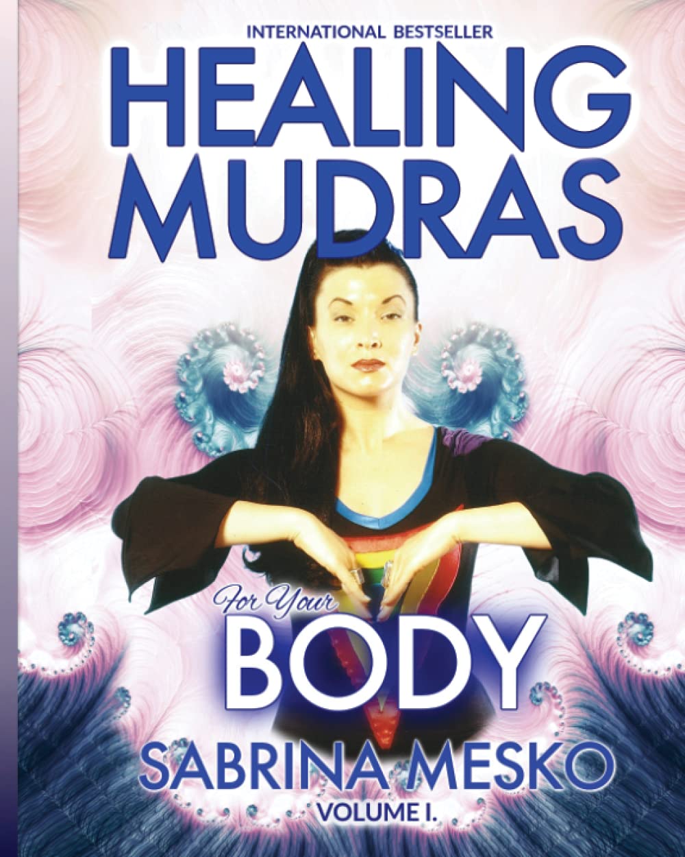 Healing Mudras for Your Body Yoga for Your Hands (Healing Mudras